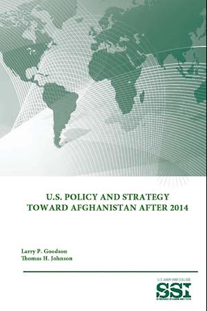 U.S. Policy and Strategy Toward Afghanistan After 2014