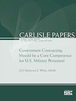 Government Contracting Should Be A Core Competence for U.S. Military Personnel