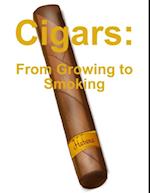 Cigars: From Growing to Smoking