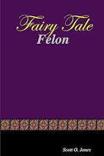 Fairy Tale Felon 