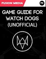 Game Guide for Watch Dogs (Unofficial)
