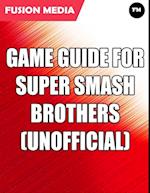 Game Guide for Super Smash Brothers (Unofficial)
