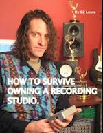 How to Survive Owning a Recording Studio