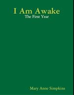 I Am Awake: The First Year