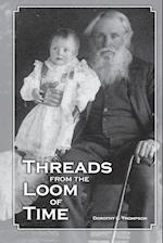 Threads from the Loom of Time