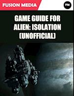 Game Guide for Alien: Isolation (Unofficial)