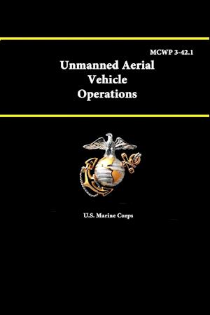 Unmanned Aerial Vehicle Operations - MCWP 3-42.1
