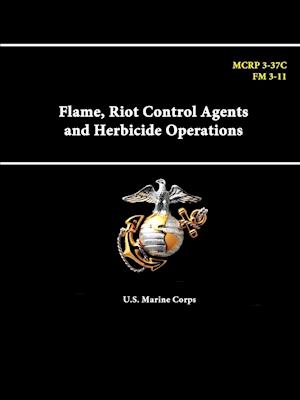 Flame, Riot Control Agents and Herbicide Operations - MCRP 3-37C - FM 3-11