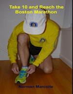 Take 10 and Reach the Boston Marathon