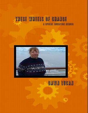 These Wheels of Change: A Special Education Memoir