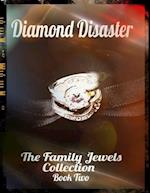 Diamond Disaster - The Family Jewels Collection Book Two