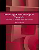 Knowing When Enough Is Enough: My Guide to Building Your Self - Esteem