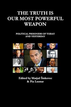 THE TRUTH IS OUR MOST POWERFUL WEAPON - POLITICAL PRISONERS OF TODAY AND YESTERDAY