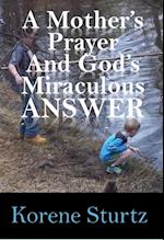 Mother's Prayer and God's Miraculous Answer