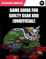 Game Guide for Guilty Gear Xrd (Unofficial)