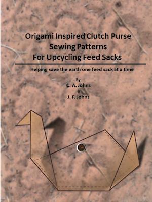 Origami Inspired Clutch Purse Sewing Patterns for Upcycling Feed Sacks