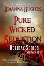 Pure Wicked Seduction Holiday Series, Volume 1