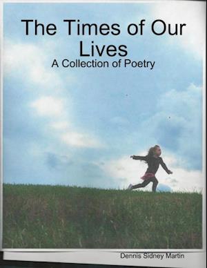 Times of Our Lives: A Collection of Poetry