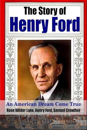 The Story of Henry Ford - An American Dream Cone True