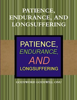 PATIENCE, ENDURANCE, AND LONGSUFFERING