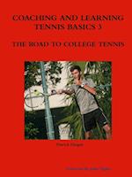 Coaching and Learning Tennis Basics 3 the Road to College Tennis