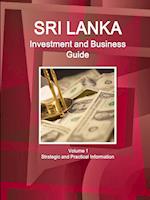 Sri Lanka Investment and Business Guide Volume 1 Strategic and Practical Information