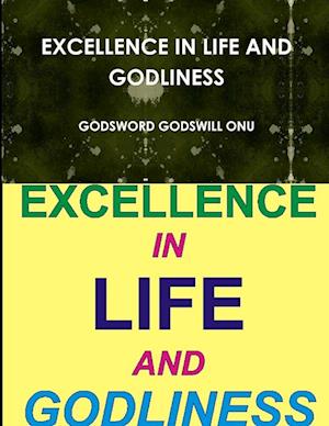 EXCELLENCE IN LIFE AND GODLINESS