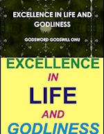 EXCELLENCE IN LIFE AND GODLINESS 