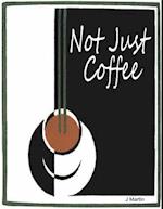 Not Just Coffee