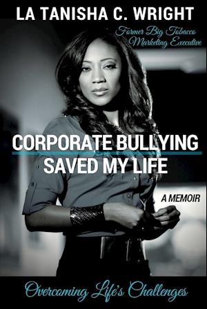 Corporate Bullying Saved My Life