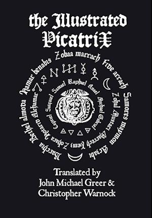 The Illustrated Picatrix: the Complete Occult Classic of Astrological Magic