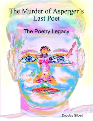 Murder of Asperger's Last Poet: The Poetry Legacy