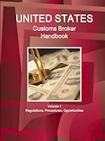 US Customs Broker Handbook Volume 1 Regulations, Procedures, Opportunities