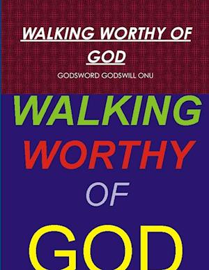 WALKING WORTHY OF GOD