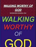 WALKING WORTHY OF GOD 