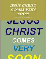 JESUS CHRIST COMES VERY SOON 