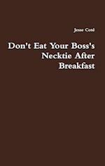 Don't Eat Your Boss's Necktie After Breakfast