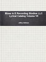 Blues In E Recording Studios LLC Lyrical Catalog Volume VII