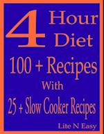 4 Hour Diet: 100 + Recipes With 25 + Slow Cooker Recipes