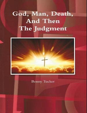 God, Man, Death, and Then the Judgment