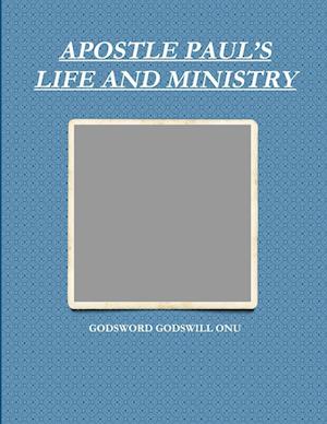 APOSTLE PAUL'S LIFE AND MINISTRY