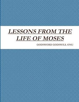 LESSONS FROM THE LIFE OF MOSES