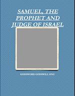 SAMUEL, THE PROPHET AND JUDGE OF ISRAEL 