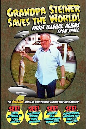 Grandpa Steiner Saves the World (from Illegal Aliens (from Space))