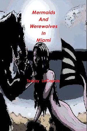 Mermaids  And  Werewolves  In  Miami