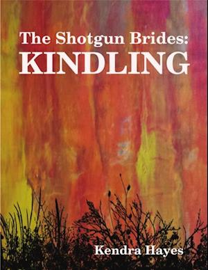 Shotgun Brides: Kindling