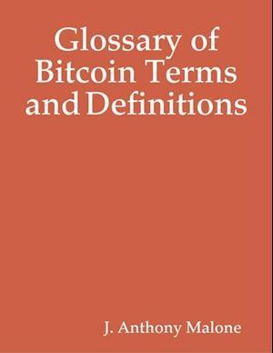 Glossary of Bitcoin Terms and Definitions