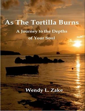 As the Tortilla Burns - A Journey to the Depths of Your Soul