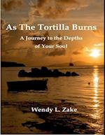 As the Tortilla Burns - A Journey to the Depths of Your Soul