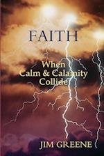 Faith, When Calm and Calamity Collide 